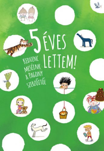 5 éves lettem! – Kedvenc meséink a Pagony szerzőitől