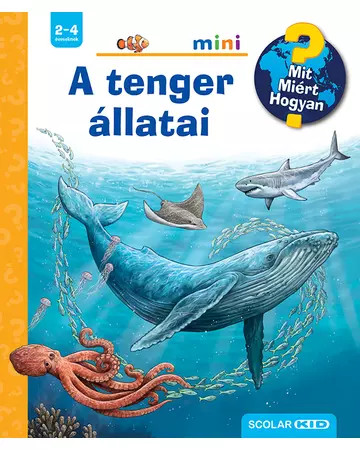 A tenger állatai – Mit, Miért, Hogyan? Mini