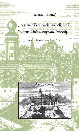 „Az mit Istennek mívelhetek, örömest kész vagyok hozzája”