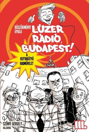 Lúzer Rádió, Budapest! 3. – A kutyakütyü hadművelet