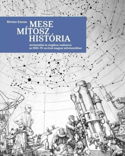 Mese, mítosz, história - Archaizálás és mágikus realizmus az 1960–70-es évek magyar művészetében