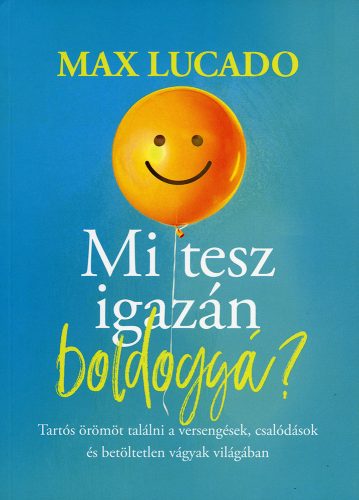 Mi tesz igazán boldoggá?