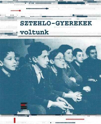 Sztehlo-gyerekek voltunk