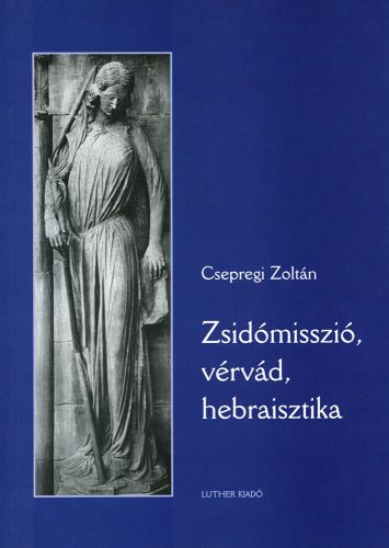 Zsidómisszió, vérvád, hebraisztika