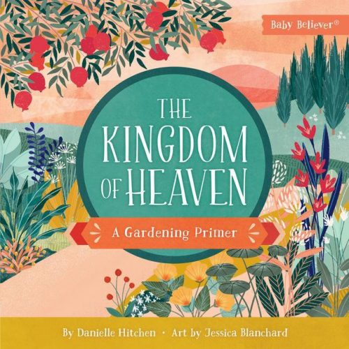 The Kingdom of of Heaven: A Gardening Primer