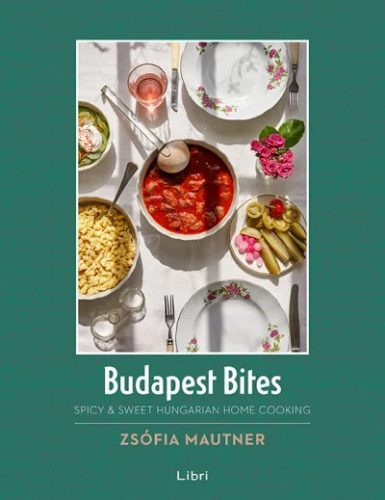 Budapest Bites – Spicy & Sweet Hungarian Home Cooking