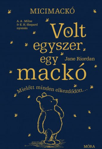 Micimackó - Volt egyszer egy mackó - Mielőtt minden elkezdődött