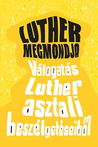 Luther megmondja / Szerk. Miklósné Székács Judit (2023)
